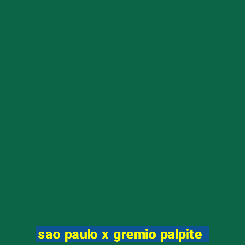 sao paulo x gremio palpite